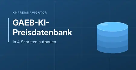 GAEB-KI-Preisdatenbank aufbauen: In 4 Schritten zu eigenen Preisvorschlägen